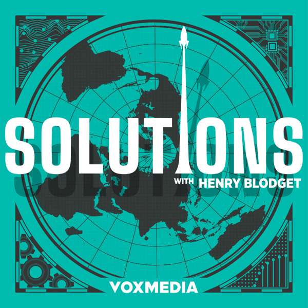 Solutions with Henry Blodget – Vox Media Podcast Network