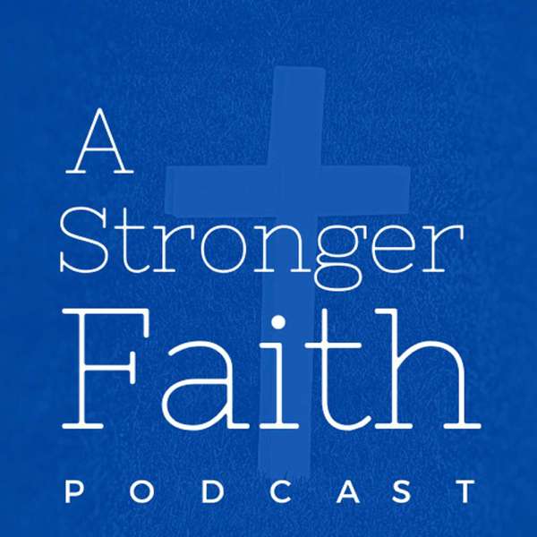 A Stronger Faith – A Stronger Faith