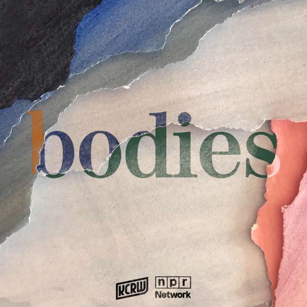 Bodies – KCRW, Allison Behringer