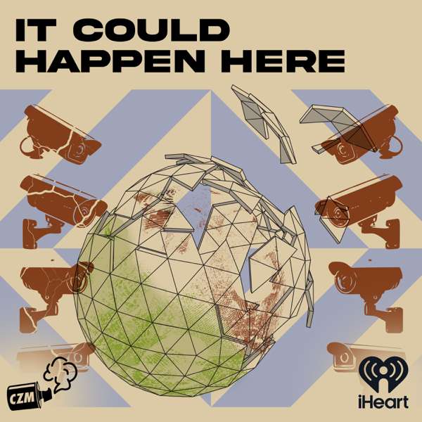 It Could Happen Here – Cool Zone Media and iHeartPodcasts