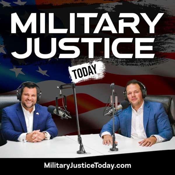 Military Justice Today – Robert Capovilla and Mickey Williams