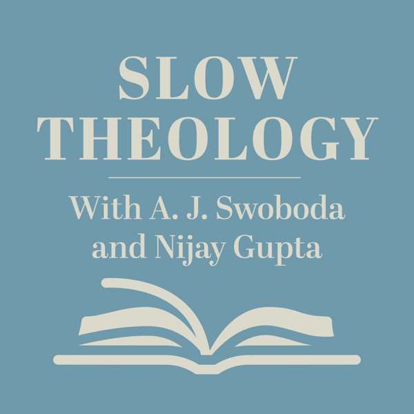 Slow Theology: Simple Faith for Chaotic Times – A.J. Swoboda & Nijay K.Gupta