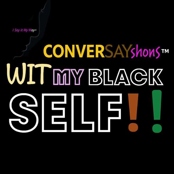 ConverSayShons Wit My Black Self: Colloquialism Professionally Matters! – Tae’