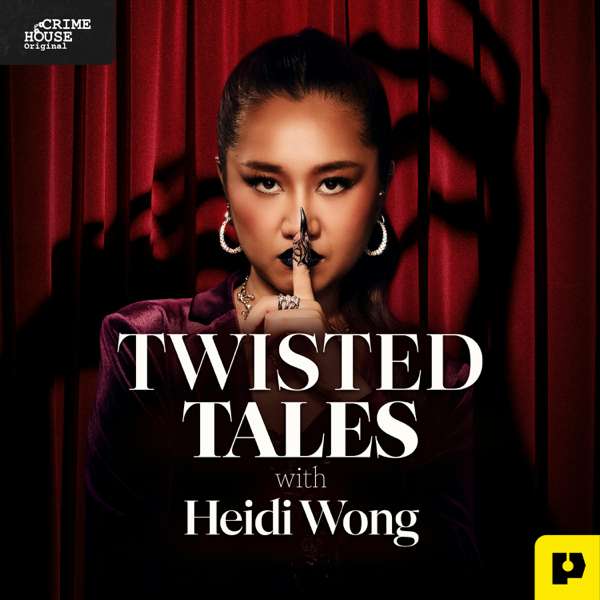 Twisted Tales with Heidi Wong – Crime House