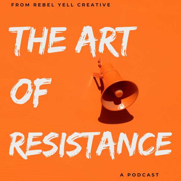 The Art of Resistance – Rebel Yell Creative