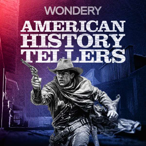 American History Tellers – Wondery