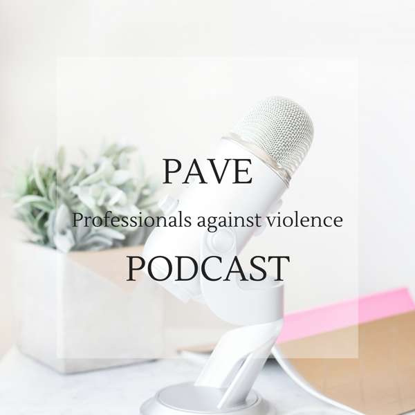 PAVE: Professionals Against Violence Podcast – Alianne Looijenga: international speaker talking about domestic violence, sexual abuse, improving family court and social services.