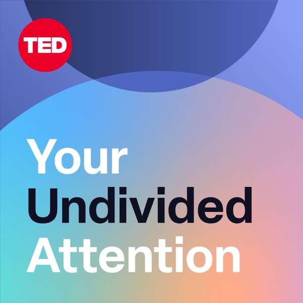 Your Undivided Attention – The Center for Humane Technology, Tristan Harris, Daniel Barcay and Aza Raskin