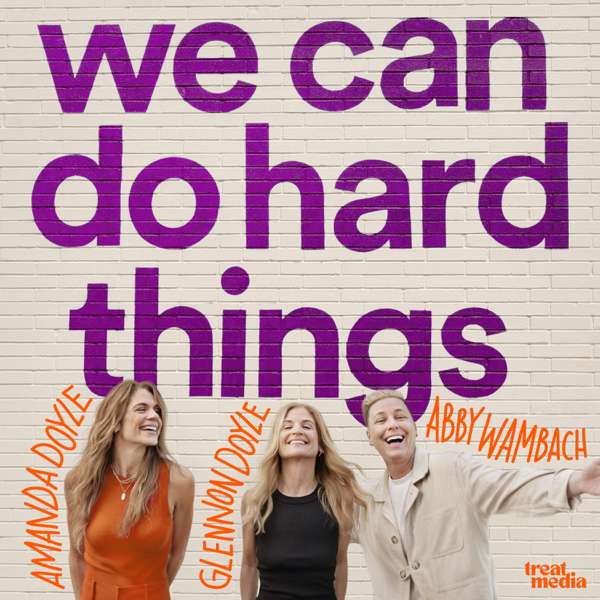 We Can Do Hard Things – Treat Media and Glennon Doyle