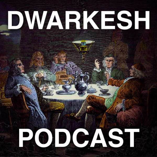 Dwarkesh Podcast – Dwarkesh Patel