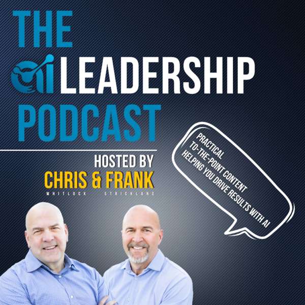 The AI Leadership Podcast – Chris & Frank