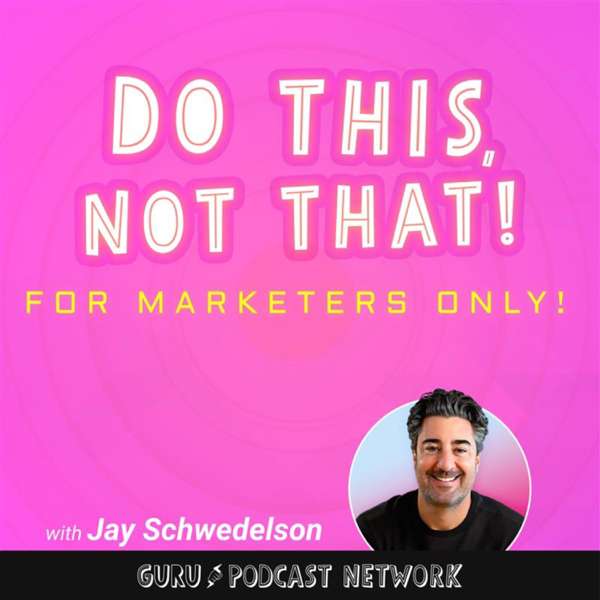 Do This, NOT That: Marketing Tips with Jay Schwedelson – GURU Media Hub