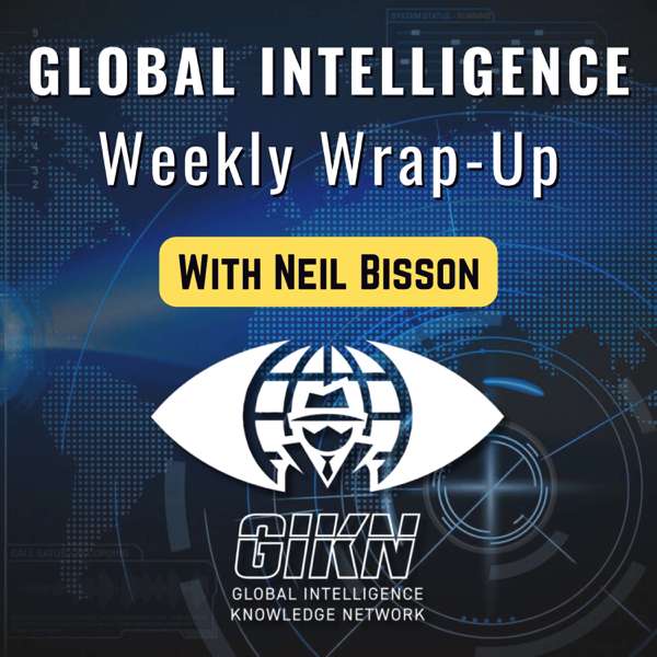 Global Intelligence Weekly Wrap up – Neil
