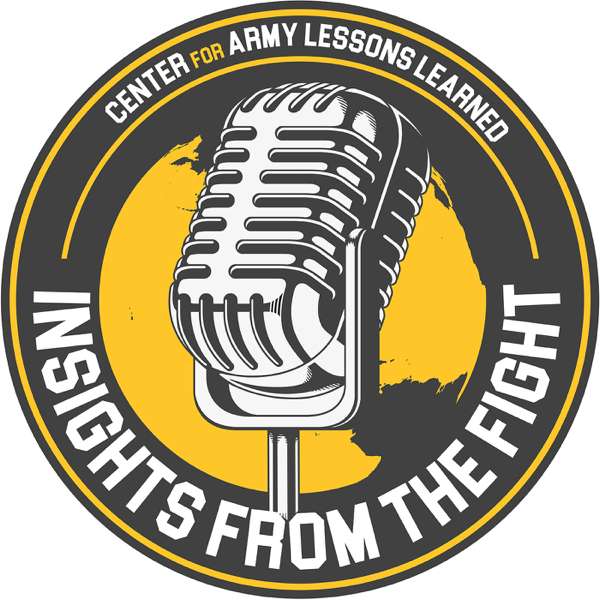 Insights from the Fight Podcast – Center for Army Lessons Learned