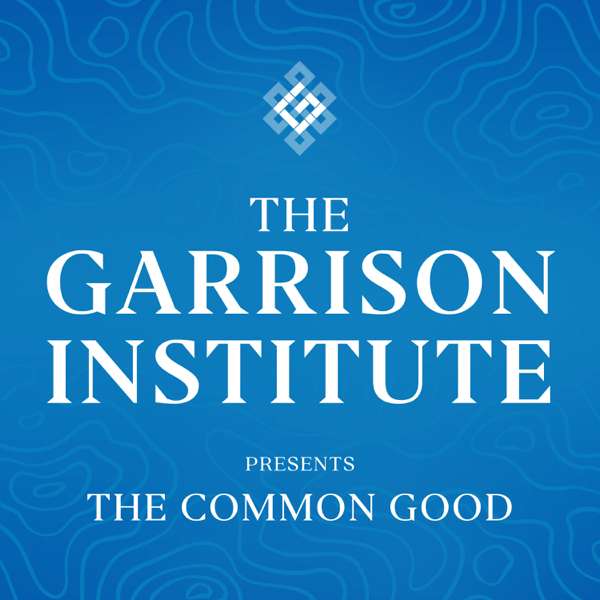 The Garrison Institute Presents: The Common Good – The Garrison Institute