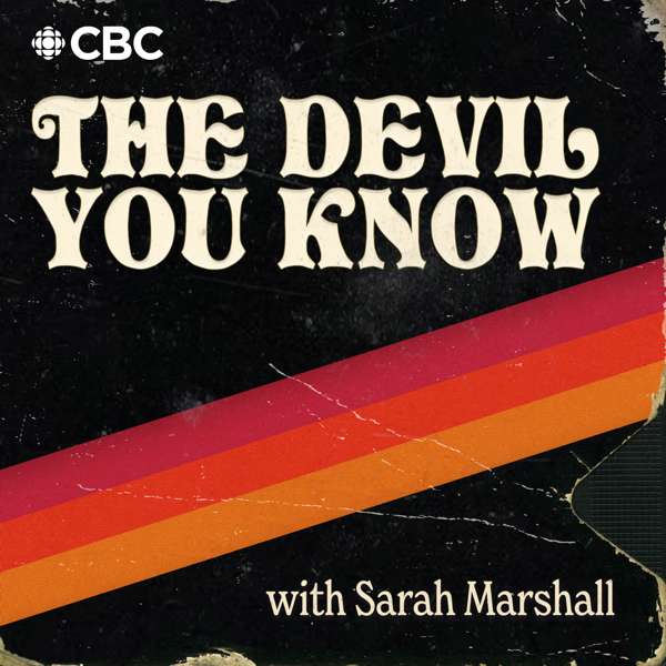 The Devil You Know with Sarah Marshall – CBC