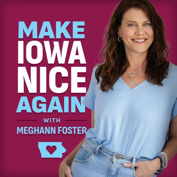 Make Iowa Nice Again with Meghann Foster – Meghann Foster