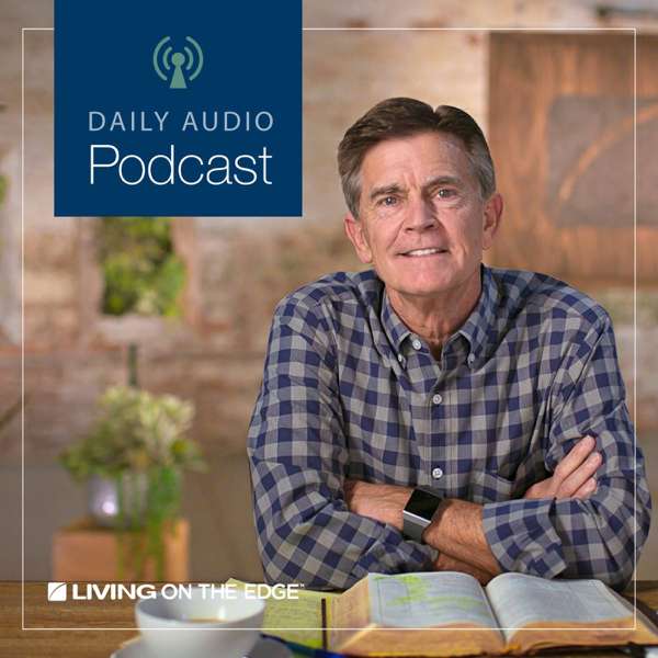 Living on the Edge with Chip Ingram Daily Podcast – Living on the Edge