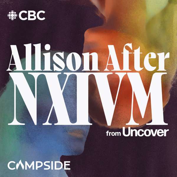 Allison after NXIVM from Uncover – CBC