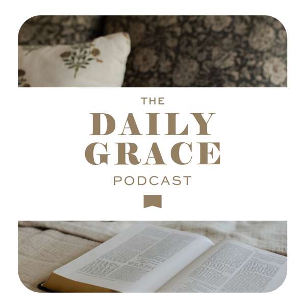 The Daily Grace Podcast – The Daily Grace Co.