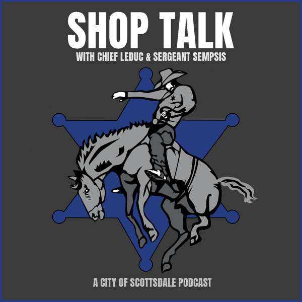 Shop Talk – Scottsdale PD