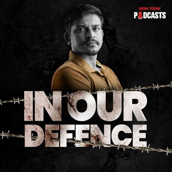 In Our Defence – India Today Podcasts