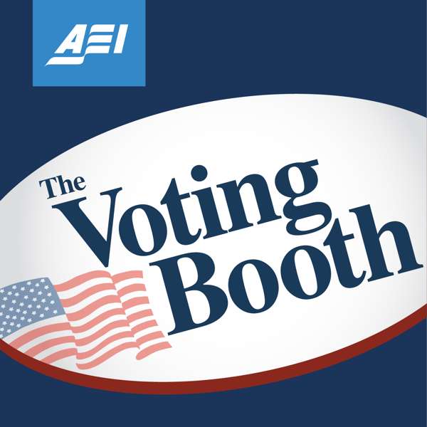 The Voting Booth – AEI Podcasts
