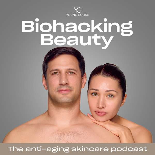 Biohacking Beauty: The Anti-Aging Skincare Podcast – Young Goose