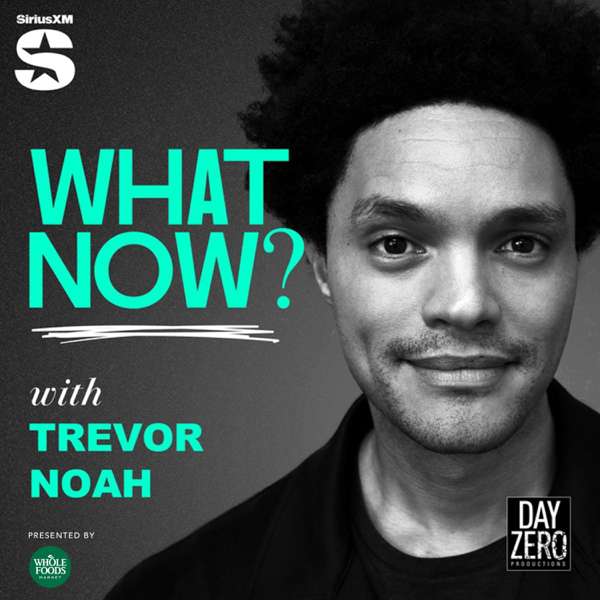 What Now? with Trevor Noah – Trevor Noah
