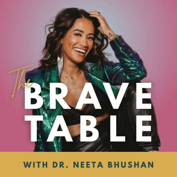 The Brave Table with Dr. Neeta Bhushan – Dr. Neeta Bhushan