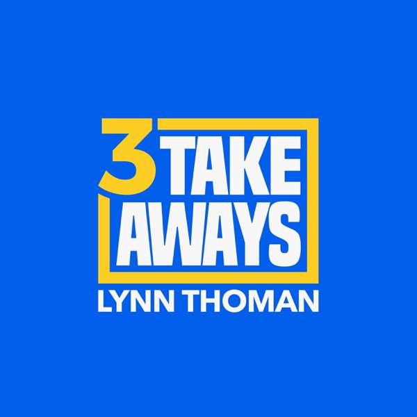 3 Takeaways – Lynn Thoman