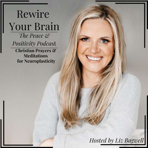 Rewire Your Brain: The Peace & Positivity Podcast with Liz Bagwell – Liz Bagwell