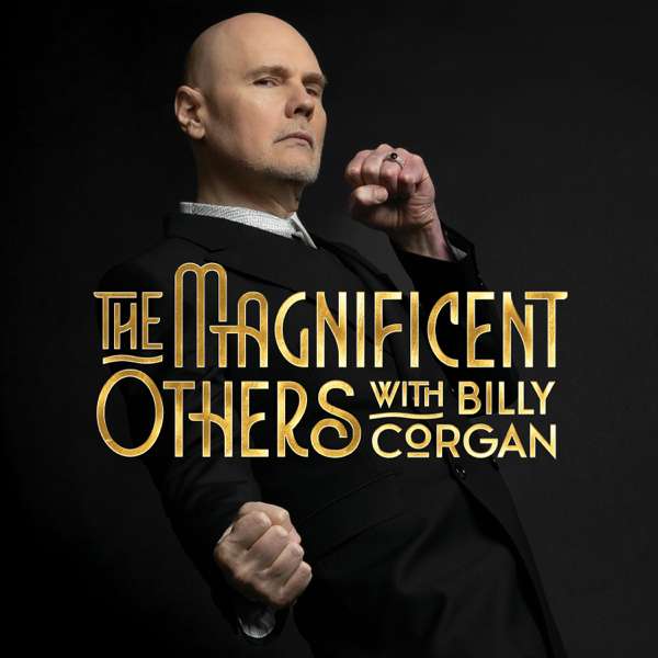 The Magnificent Others with Billy Corgan – Billy Corgan