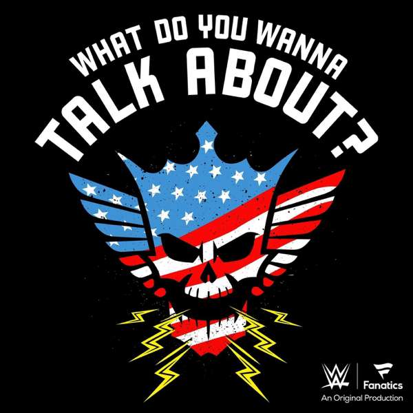 What Do You Wanna Talk About? with Cody Rhodes – WWE x Fanatics Podcasts