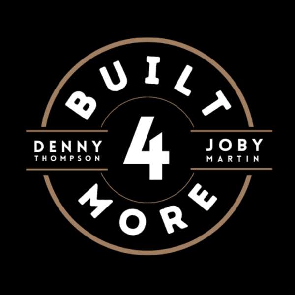 Built 4 More – Denny Thompson and Joby Martin