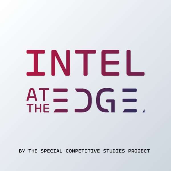Intel at the Edge – Special Competitive Studies Project – SCSP