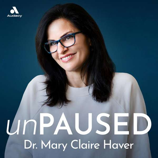 unPAUSED with Dr. Mary Claire Haver – Audacy | Mary Claire Haver, MD