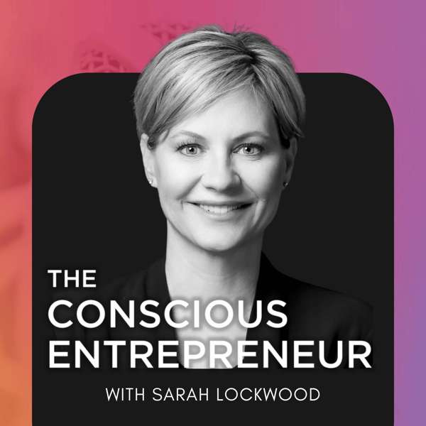 The Conscious Entrepreneur | Leadership, Self-Awareness & Mindset