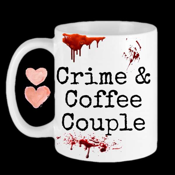 Crime and Coffee Couple – True Crime Podcast