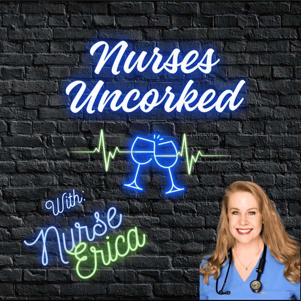 Nurses Uncorked – A Nursing Podcast Delivering Nursing News