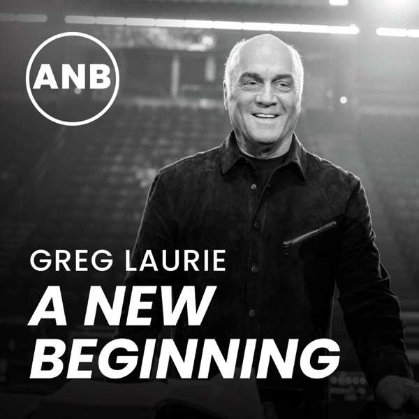 Greg Laurie: A New Beginning – Greg Laurie