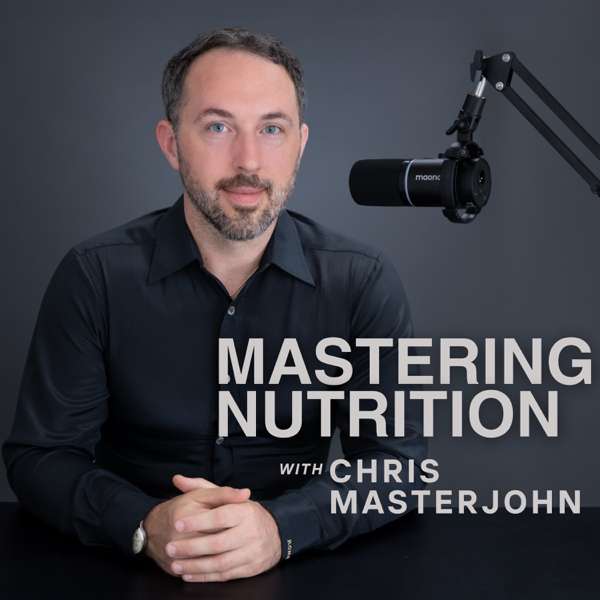 Mastering Nutrition – Chris Masterjohn, PhD