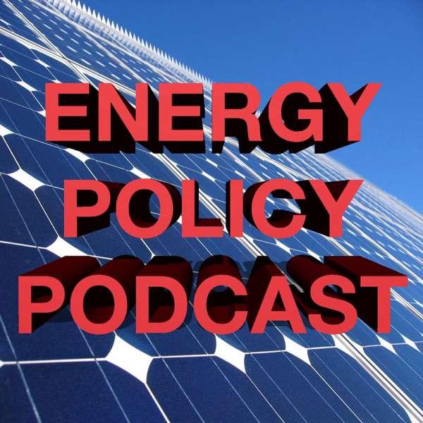 The Energy Policy Podcast – The Energy Policy Podcast