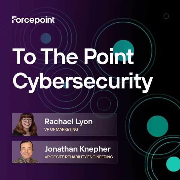 To The Point – Cybersecurity – Forcepoint | Global Cybersecurity Leader | Security. Simplified.