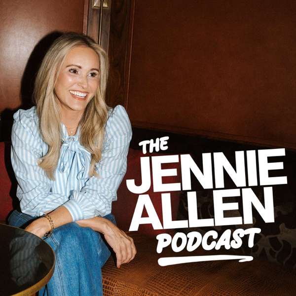 The Jennie Allen Podcast – Jennie Allen