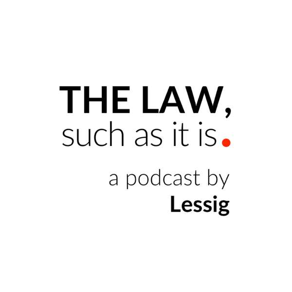 The Law, such as it is – Lawrence Lessig