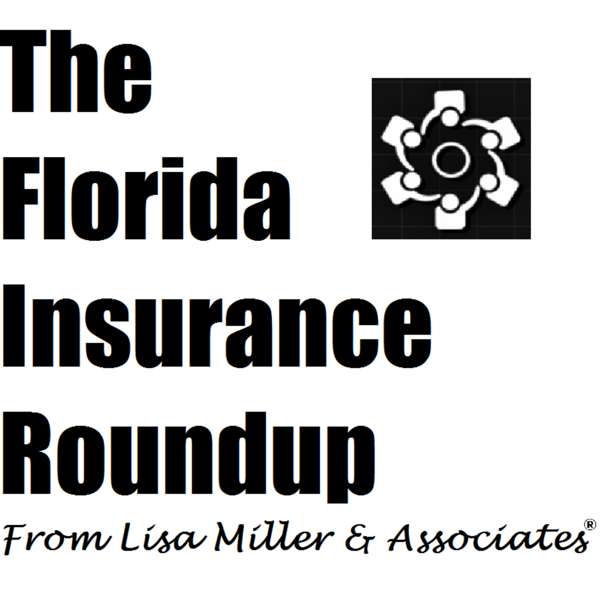 The Florida Insurance Roundup from Lisa Miller & Associates®