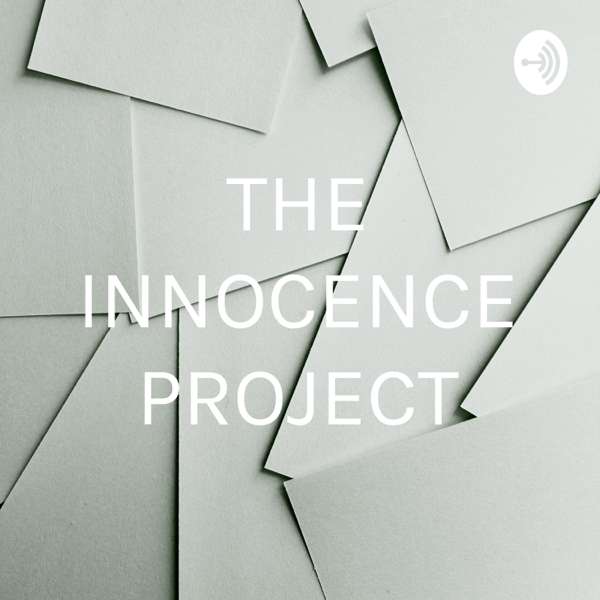 THE INNOCENCE PROJECT – Ariah Ortiz