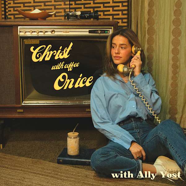 Christ With Coffee On Ice – Ally Yost