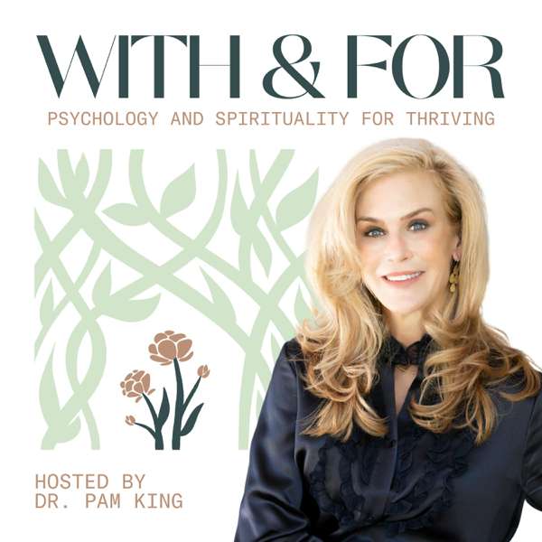 With and For hosted by Dr. Pam King – Dr. Pam King